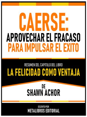 cover image of Caerse--Aprovechar El Fracaso Para Impulsar El Exito--Resumen Del Capitulo Del Libro La Felicidad Como Ventaja De Shawn Achor